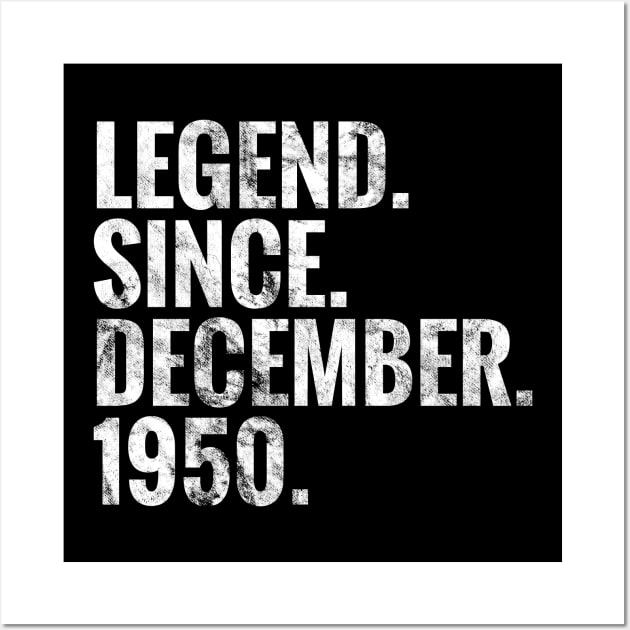 Legend since December 1950 Birthday Shirt Happy Birthday Shirts Wall Art by TeeLogic